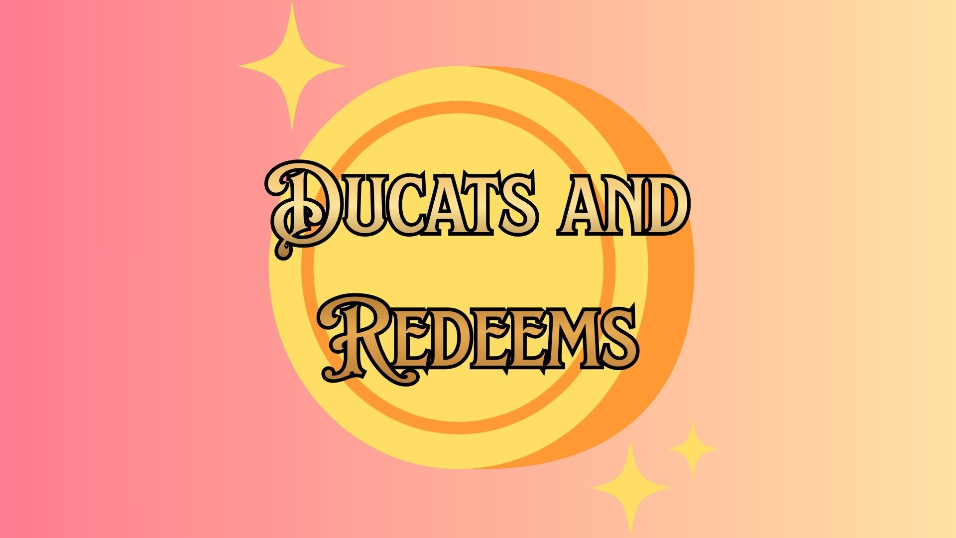 Ducats/Redeems